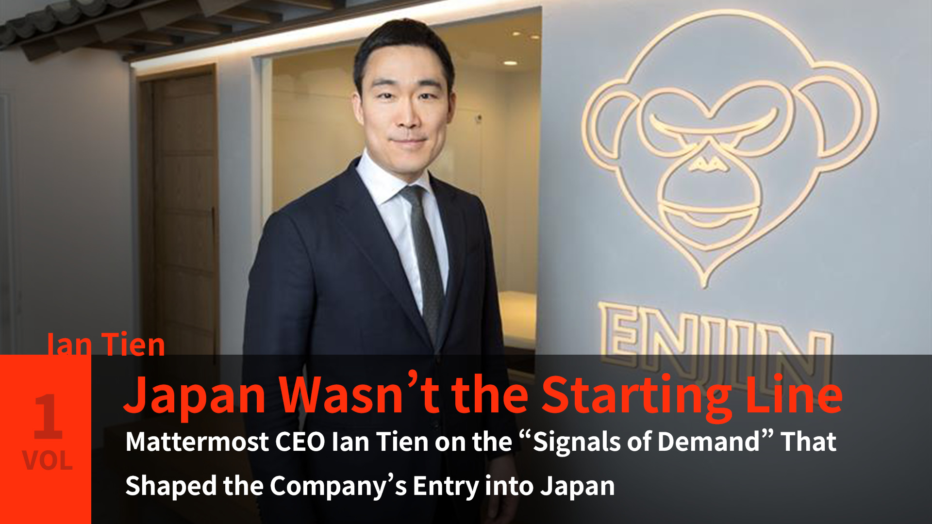 Japan Wasn’t the Starting Line  Mattermost CEO Ian Tien on the “Signals of Demand” That Shaped the Company’s Entry into Japan 